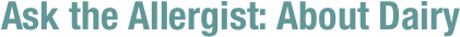 Ask the Allergist: About Dairy   